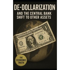 (영문도서)De-Dollarization and the Central Bank Shift to Other Assets: How Global Finance... Paperback, Independently Published, English, 9798297032354