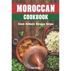 (영문도서) Moroccan Cookbook: Unlock Authentic Moroccan Recipes Paperback, Independently Published, English, 9798385688678