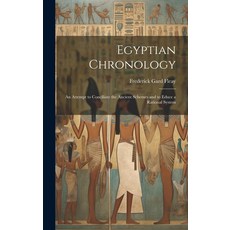 (영문도서) Egyptian Chronology: An Attempt to Conciliate the Ancient Schemes and to Educe a Rational System Hardcover, Legare Street Press, English, 9781020644566