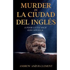(영문도서)Murder in La Ciudad del Inglés. A Poor Little Rich Kids Novella. Paperback, Independently Published, English, 9798359597739
