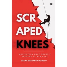 (英文圖書)Scraped Knees: Motivation That Doesn't Pretend It Was Easy 平裝版, Notion Press, 英文
