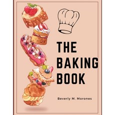 (영문도서) The Baking Book: Classic Cookies Novel Treats Brownies Bars and More Paperback, Global Book Company, English, 9781835520420