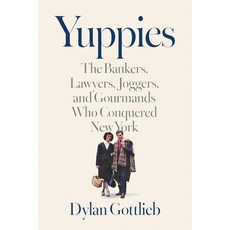 (영문도서)Yuppies: The Bankers Lawyers Joggers and Gourmands Who Conquered New York Hardcover, Harvard University Press, English, 9780674248977