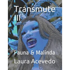 Transmute III: Fauna & Malinda Paperback, Independently Published, English, 9798586837011