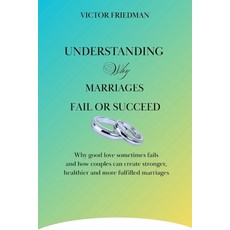 (英文圖書)UNDERSTANDING Why MARRIAGES FAIL OR SUCCEED: Why Good Love Sometimes Fails And H... 平裝版, Independently Published, 英文