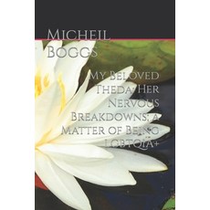 (영문도서) My Beloved Theda: Her Nervous Breakdowns; a Matter of Being LGBTQIA+ Paperback, Independently Published, English, 9798388809483