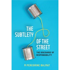 (영문도서)The Subtlety of the Street: The Discourse of Responsibility Paperback, University of Michigan Press, English, 9780472057887