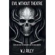 (영문도서)Evil Without Theatre: Essays and Poems on Power Truth and the Human Condition Paperback, Independently Published, English, 9798267505918