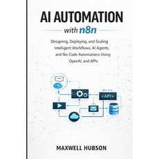 (영문도서)AI Automation with n8n: Designing Deploying and Scaling Intelligent Workflows ... Paperback, Independently Published, English, 9798241325976