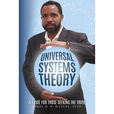 (영문도서) Universal Systems Theory: A Guide For Those Seeking The Truth Paperback, Palmetto Publishing Group, English, 9781641115216