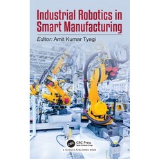 (영문도서)Industrial Robotics in Smart Manufacturing Hardcover, CRC Press, English, 9781041004943 CRC Press, English, 9781041004943