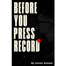 (영문도서)Before You Press Record: Learning Filmmaking from Mindset to Final Edit Paperback, Independently Published, English, 9798249008840 Independently Published, English, 9798249008840