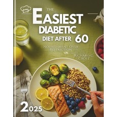 (영문도서)The Easiest Diabetic Diet After 60: Nourishment Over Restrictions Paperback, Independently Published, English, 9798287194802