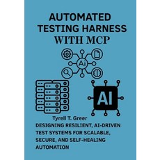 (英文圖書)Automated Testing Harness with MCP: Designing Resilient AI-Driven Test Systems... 平裝版, Independently Published, English