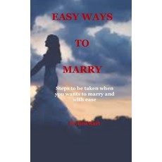 (영문도서) Easy Ways to Marry: Steps to be taken when you wants to marry and with ease Paperback, Independently Published, English, 9798373078481