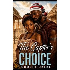 (영문도서)The Captor's Choice: a clean enemies-to-lovers African historical romance Paperback, Independently Published, English, 9798183987614