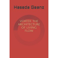 (英文圖書)Vortex: The Architecture of Living Flow. 平裝版, Independently Published, 英文