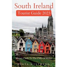 (영문도서) South Ireland Tourist Guide 2023: Blarney Castle To The Cliffs Of Moher. Paperback, Independently Published, English, 9798394328763