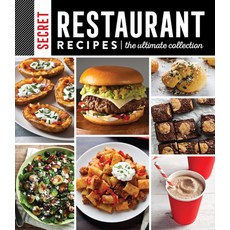 Secret Restaurant Recipes: The Ultimate Collection Hardcover, Publications International,..., English, 9781645587323