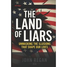 (영문도서)The Land of Liars: Unmasking the Illusions That Shape Our Lives Paperback, Independently Published, English, 9798288061387