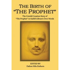 (영문도서) The Birth of The Prophet: The Creation of The Prophet in Kahlil Gibran's Own Words Paperback, Independently Published, English, 9798372025950