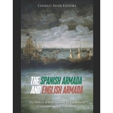 (영문도서) The Spanish Armada and English Armada: The History of Both Nations' Ill-Fated N... Paperback, Independently Published, 9798302670519