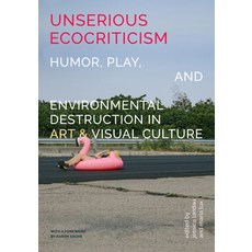 (英文圖書)Unserious Ecocriticism: Humor Play & Environmental Destruction in Art & Visual... 精裝版, Amherst College, 英文