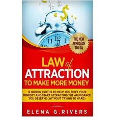 (영문도서) Law Of Attraction to Make More Money: 12 Hidden Truths to Help You Shift Your Mindset and Sta... Hardcover, Lulu.com, English, 9780359341320