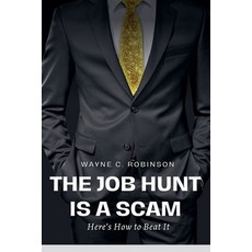 (영문도서)The Job Hunt is a Scam: Here's How to Beat It Paperback, Wayne C. Robinson, English, 9798231149933