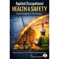 (영문도서)Applied Occupational Health & Safety from Standards to Site Practice Paperback, Independently Published, English, 9798242075245