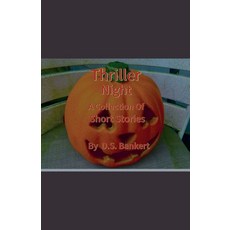 (영문도서)Thriller Nights A Collection Of Short Stories Paperback, D.S. Bankert, English, 9798231007295