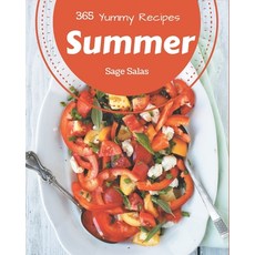 365 Yummy Summer Recipes: Yummy Summer Cookbook - The Magic to Create Incredible Flavor! Paperback, Independently Published