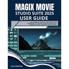 (영문도서)Magix Movie Studio 2025 Suite User Guide: The Complete Step-by-Step Manual for B... Paperback, Independently Published, English, 9798292781950