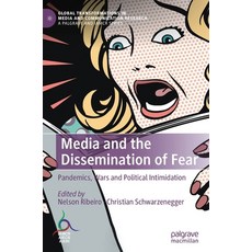 (영문도서) Media and the Dissemination of Fear: Pandemics Wars and Political Intimidation Hardcover, Palgrave MacMillan, English, 9783030849887