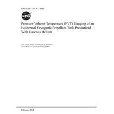 Pressure-Volume-Temperature (Pvt) Gauging of an Isothermal Cryogenic Propellant Tank Pressurized wit... Paperback, Independently Published, English, 9781793967848