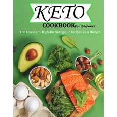 (영문도서) Keto Cookbook For Beginner: 100 Low-Carb High-Fat Ketogenic Recipes on a Budget Paperback, Independently Published, English, 9798450169248