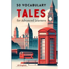 (영문도서) 50 Vocabulary Tales for Advanced Learners (C1 English) - 287pages: Master Engli... Paperback, Independently Published, English, 9798300293314