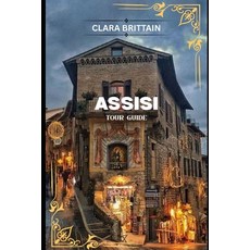 (英文圖書)Assisi Tour Guide: Discover Sacred Landmarks Scenic Streets Local Traditions ... 平裝版, Independently Published, 英文