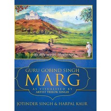 Guru Gobind Singh Marg: As Visualised by Artist Trilok Singh Hardcover, White Falcon Publishing