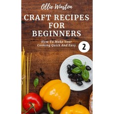 (영문도서) Craft Recipes For Beginners 2: How to make your cooking quick and easy 2 Hardcover, Ollie Winston, English, 9781802761399