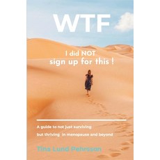 (영문도서) WTF - I Did NOT Sign up for This !: A Guide to Not Just Surviving but Thriving... Paperback, Writersclique.com, English, 9781965146149
