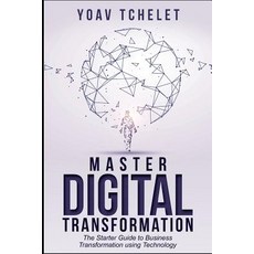 Digital Transformation: Master Digital Transformation In 7 Days Paperback, Independently Published