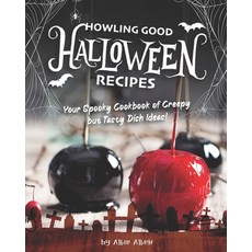 Howling Good Halloween Recipes: Your Spooky Cookbook of Creepy but Tasty Dish Ideas! Paperback, Independently Published