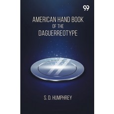 (영문도서)American Hand Book Of The Daguerreotype Paperback, Double 9 Books, English, 9789373400372