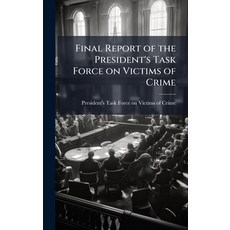 (영문도서)Final Report of the President's Task Force on Victims of Crime Hardcover, Hutson Street Press, English, 9781025153131