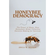 (영문도서)Honeybee Democracy: The Power of Many: How Honeybees Model Collective Decision-M... Paperback, Independently Published, English, 9798298587549