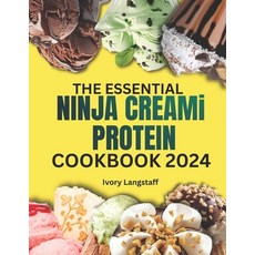 (영문도서) THE ESSENTIAL NINJA CREAMi PROTEIN COOKBOOK 2024 Paperback, Independently Published, English, 9798325509704