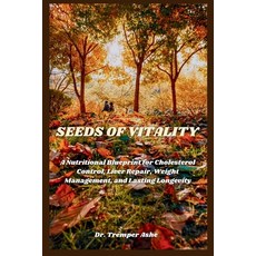 (英文圖書)Seeds of Vitality: A Nutritional Blueprint for Cholesterol Control Liver Repair... 平裝版, Independently Published, 英文