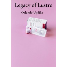 (영문도서)Legacy of Lustre: Paving new avenues for disease remission Paperback, Orlando Updike, English, 9798869040978