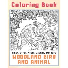 Woodland Bird and Animal - Coloring Book - Bison Otter Mouse Jaguar and more Paperback, Independently Published, English, 9798583977857